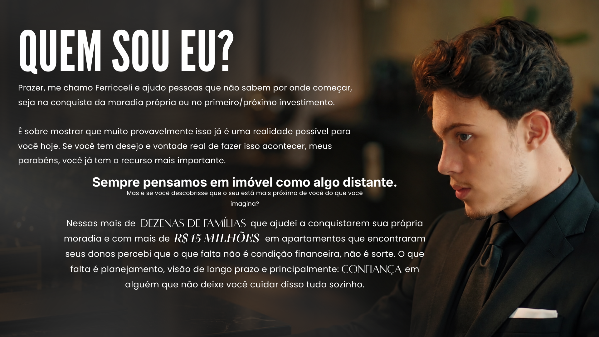 Quem sou eu? Ferricceli ajuda pessoas a conquistar a moradia própria ou o primeiro e próximo investimento, com planejamento, visão de longo prazo e confiança. Banner de apresentação com seu retrato.